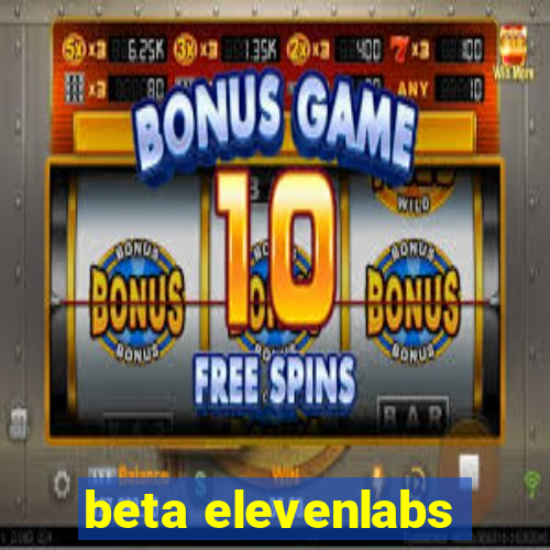 beta elevenlabs